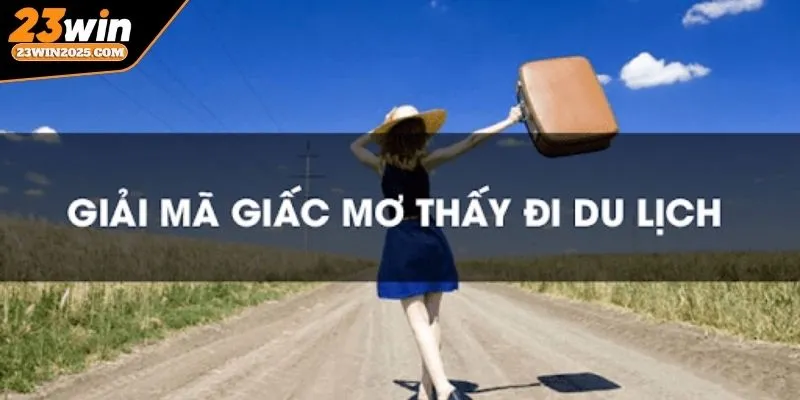 giai-ma-giac-mo-ve-chuyen-du-lich