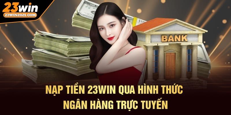 nap-tien-23win-qua-the-ngan-hang